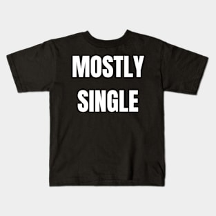 Mostly Single Kids T-Shirt